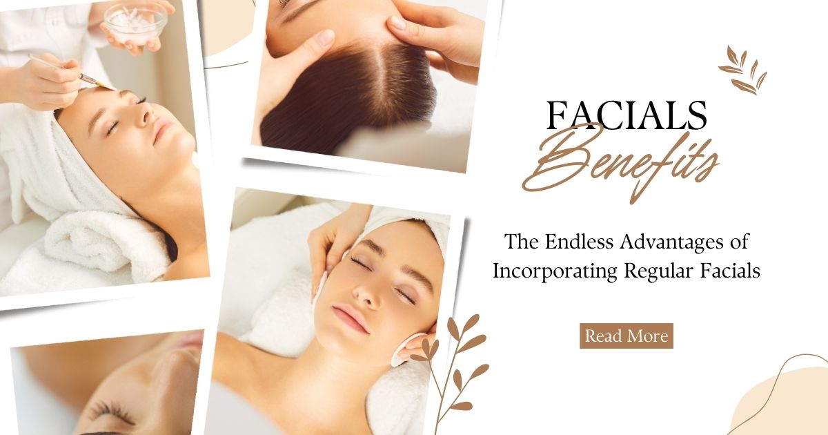 Glow Up The Endless Advantages of Incorporating Regular Facials Haus